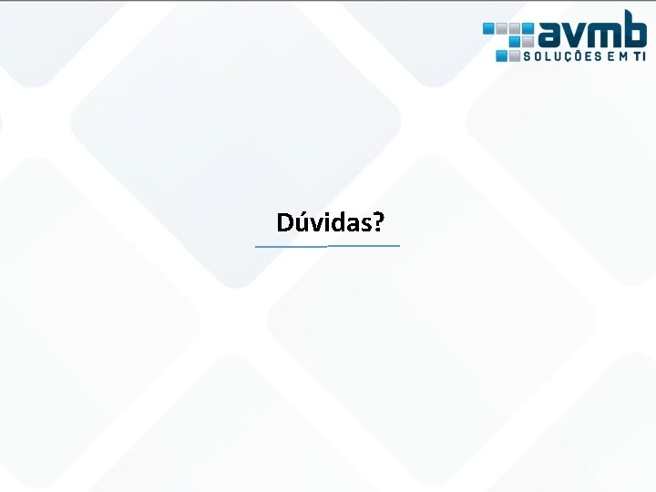 Dúvidas? 