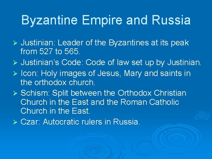 Byzantine Empire and Russia Justinian: Leader of the Byzantines at its peak from 527