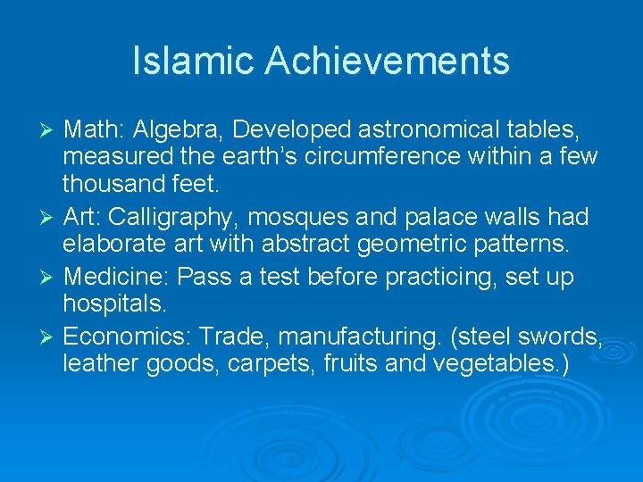 Islamic Achievements Math: Algebra, Developed astronomical tables, measured the earth’s circumference within a few