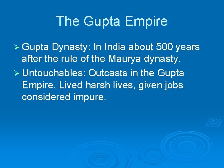 The Gupta Empire Ø Gupta Dynasty: In India about 500 years after the rule