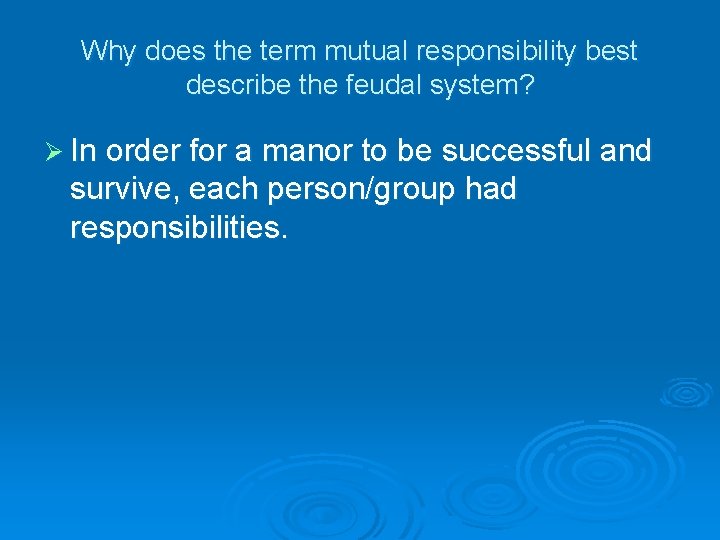 Why does the term mutual responsibility best describe the feudal system? Ø In order