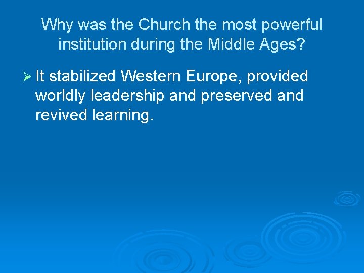 Why was the Church the most powerful institution during the Middle Ages? Ø It