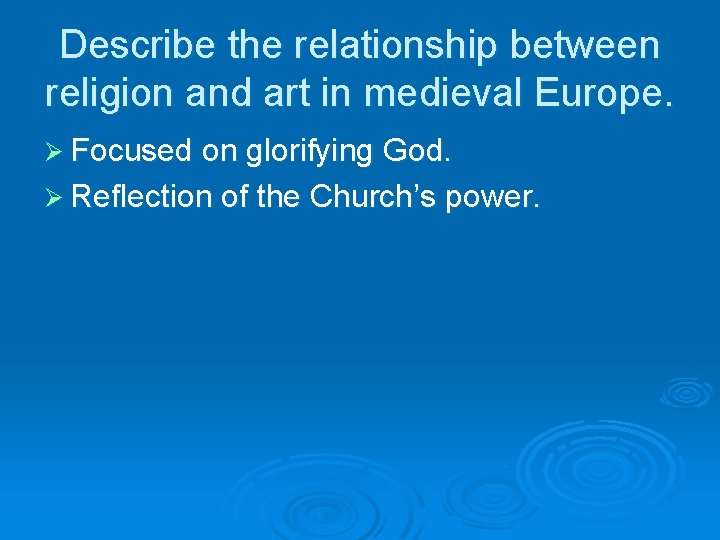 Describe the relationship between religion and art in medieval Europe. Ø Focused on glorifying