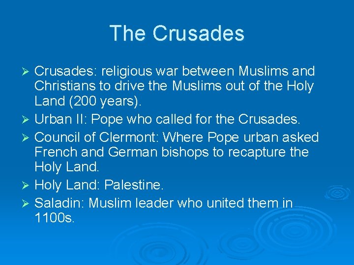 The Crusades: religious war between Muslims and Christians to drive the Muslims out of