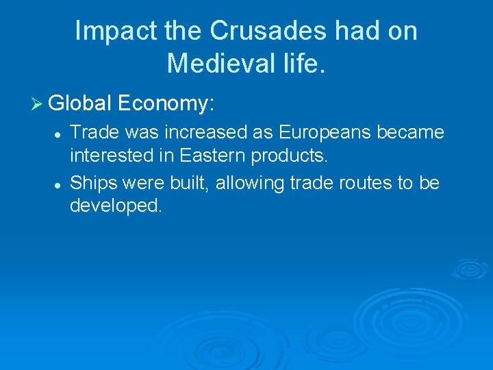 Impact the Crusades had on Medieval life. Ø Global Economy: l l Trade was