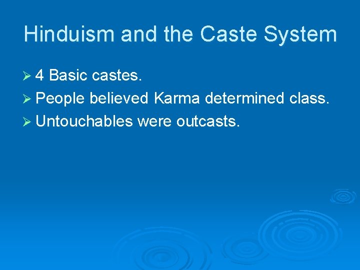 Hinduism and the Caste System Ø 4 Basic castes. Ø People believed Karma determined