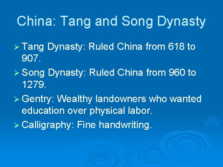 China: Tang and Song Dynasty Ø Tang Dynasty: Ruled China from 618 to 907. China: Tang and Song Dynasty Ø Tang Dynasty: Ruled China from 618 to 907.