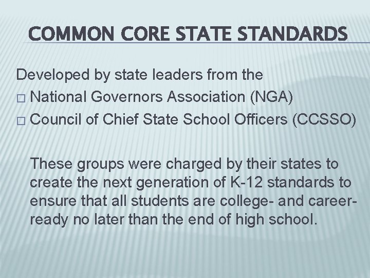 COMMON CORE STATE STANDARDS Developed by state leaders from the � National Governors Association