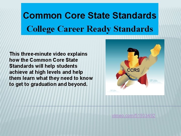 Common Core State Standards College Career Ready Standards This three-minute video explains how the