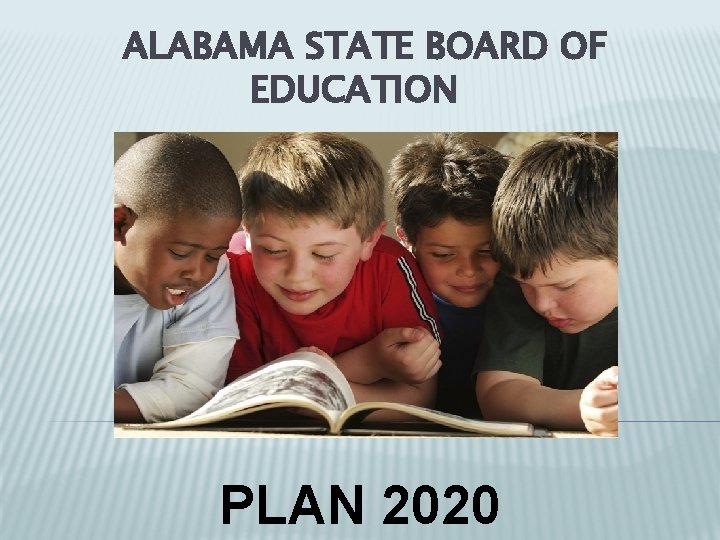 ALABAMA STATE BOARD OF EDUCATION PLAN 2020 