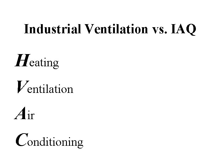Industrial Ventilation vs. IAQ Heating Ventilation Air Conditioning 