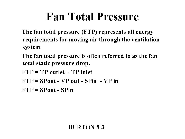 Fan Total Pressure The fan total pressure (FTP) represents all energy requirements for moving