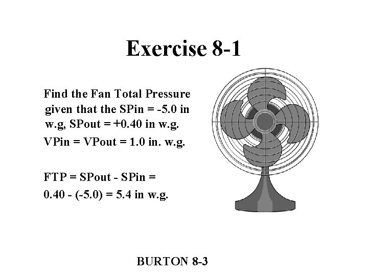 Exercise 8 -1 Find the Fan Total Pressure given that the SPin = -5.