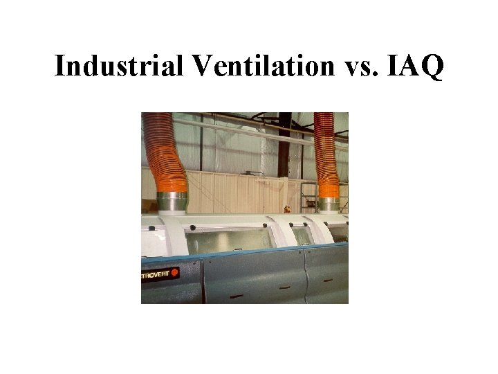 Industrial Ventilation vs. IAQ 