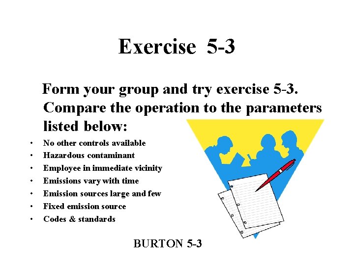 Exercise 5 -3 Form your group and try exercise 5 -3. Compare the operation