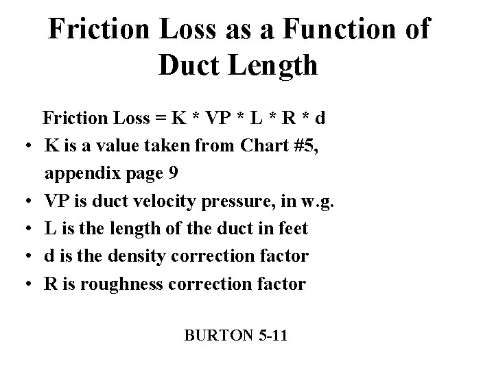 Friction Loss as a Function of Duct Length • • • Friction Loss =