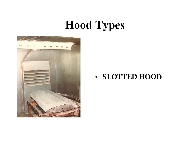 Hood Types • SLOTTED HOOD 