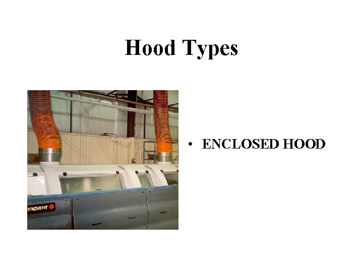 Hood Types • ENCLOSED HOOD 