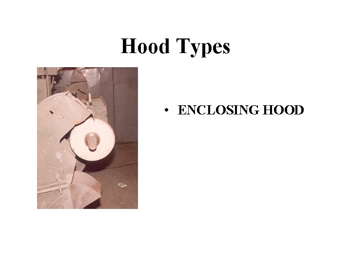 Hood Types • ENCLOSING HOOD 