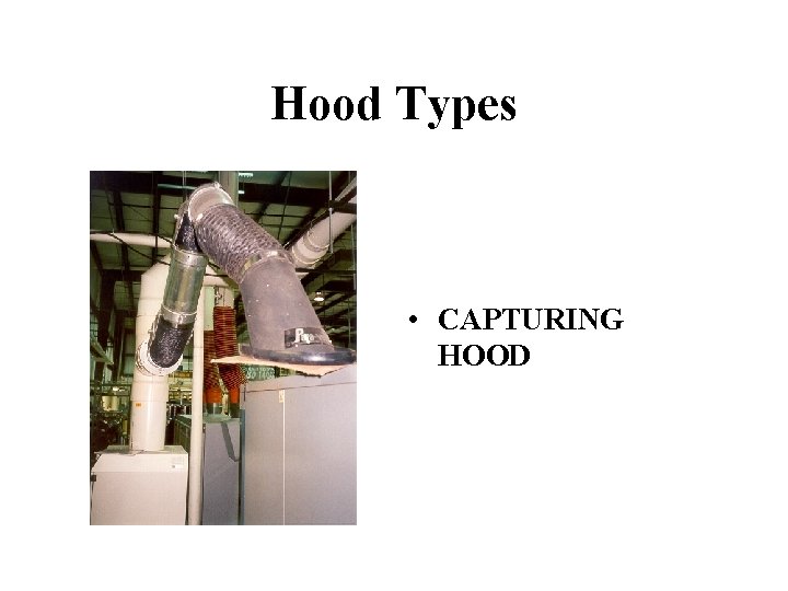 Hood Types • CAPTURING HOOD 