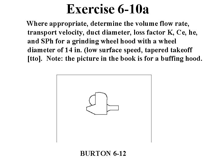 Exercise 6 -10 a Where appropriate, determine the volume flow rate, transport velocity, duct