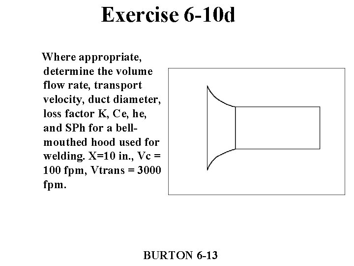 Exercise 6 -10 d Where appropriate, determine the volume flow rate, transport velocity, duct