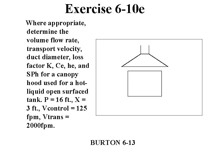 Exercise 6 -10 e Where appropriate, determine the volume flow rate, transport velocity, duct