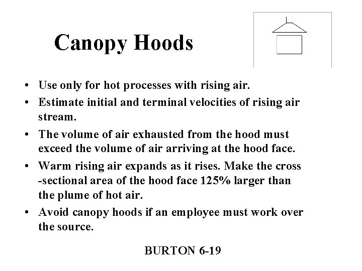 Canopy Hoods • Use only for hot processes with rising air. • Estimate initial