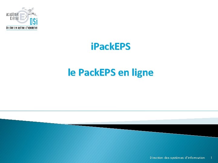 i. Pack. EPS le Pack. EPS en ligne Direction des systèmes d’information 1 