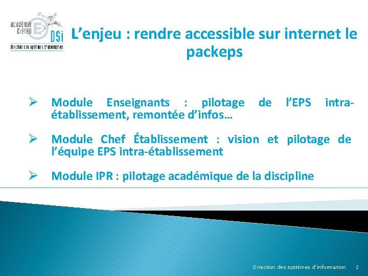 L’enjeu : rendre accessible sur internet le packeps Ø Module Enseignants : pilotage établissement,