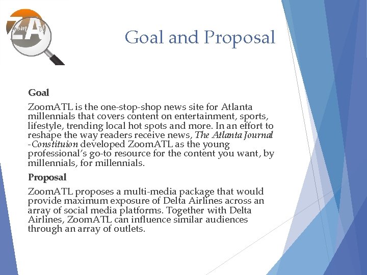 Goal and Proposal Goal Zoom. ATL is the one-stop-shop news site for Atlanta millennials