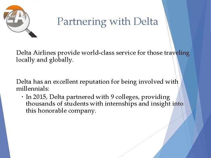 Partnering with Delta Airlines provide world-class service for those traveling locally and globally. Delta
