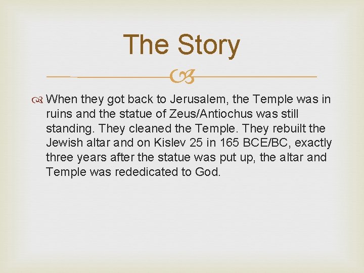 The Story When they got back to Jerusalem, the Temple was in ruins and