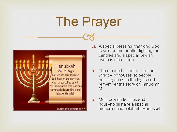 The Prayer A special blessing, thanking God, is said before or after lighting the