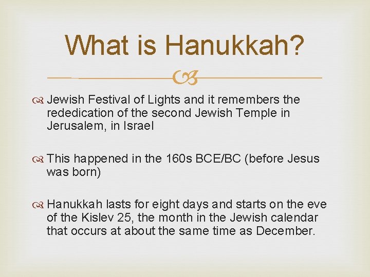 What is Hanukkah? Jewish Festival of Lights and it remembers the rededication of the