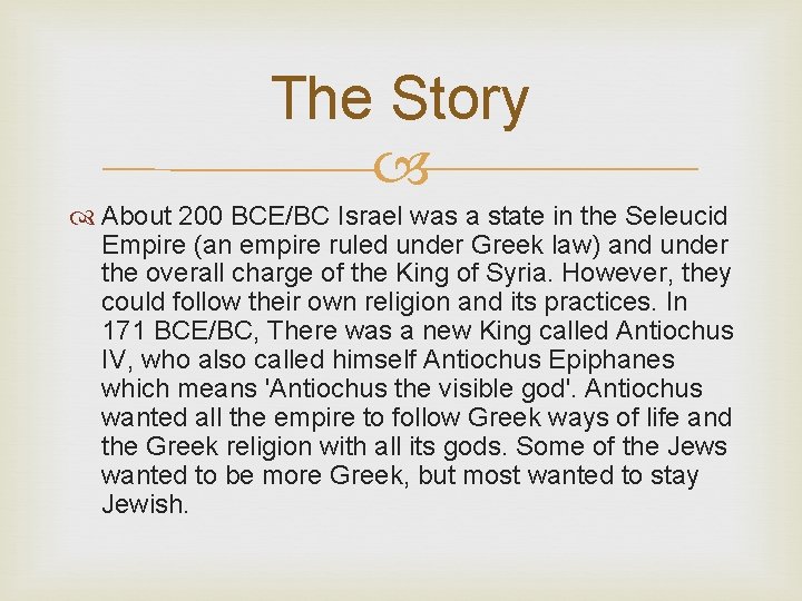 The Story About 200 BCE/BC Israel was a state in the Seleucid Empire (an