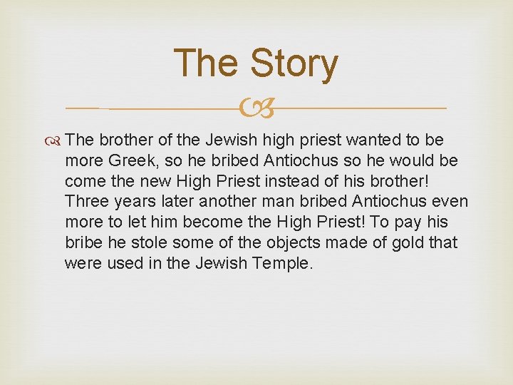 The Story The brother of the Jewish high priest wanted to be more Greek,