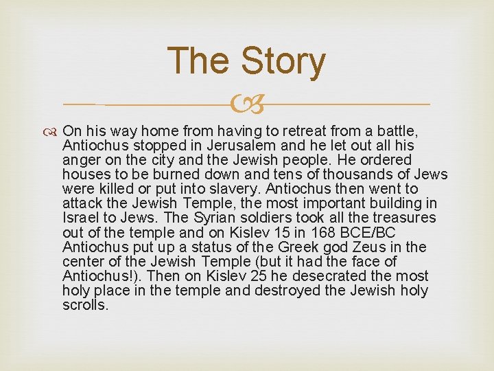 The Story On his way home from having to retreat from a battle, Antiochus