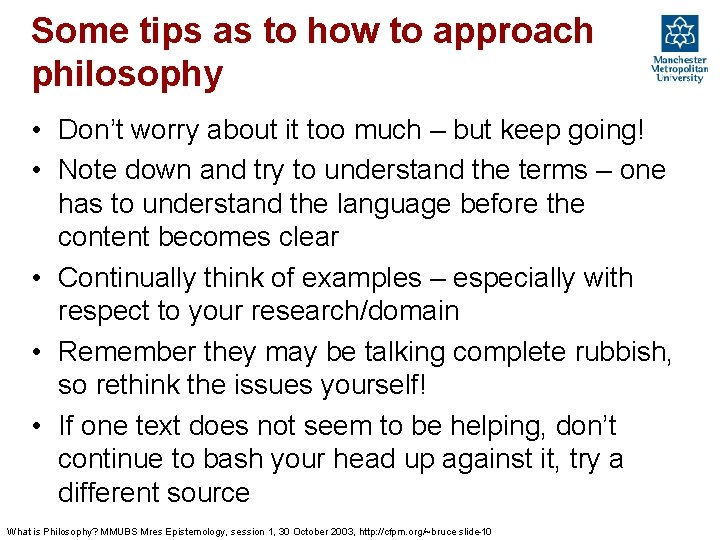 Some tips as to how to approach philosophy • Don’t worry about it too