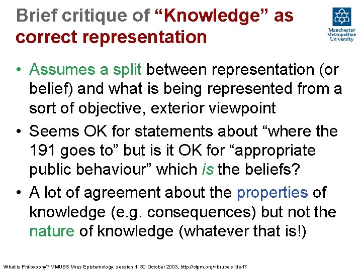 Brief critique of “Knowledge” as correct representation • Assumes a split between representation (or