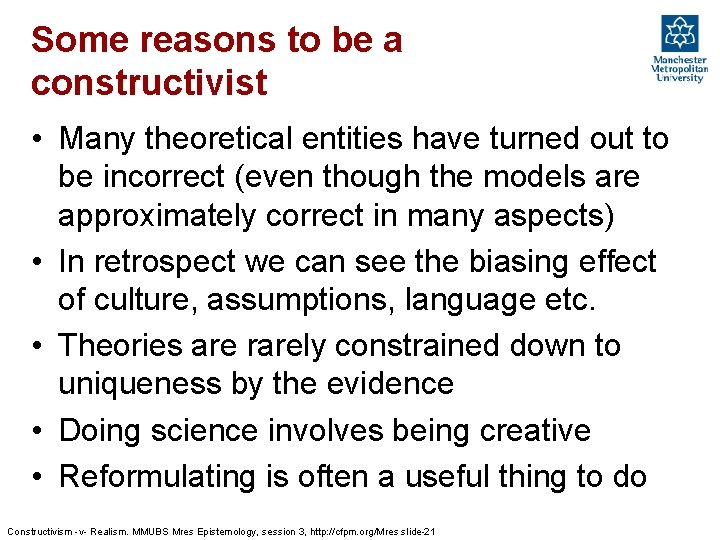 Some reasons to be a constructivist • Many theoretical entities have turned out to