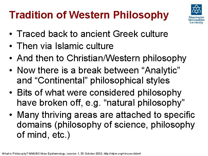 Tradition of Western Philosophy • • Traced back to ancient Greek culture Then via