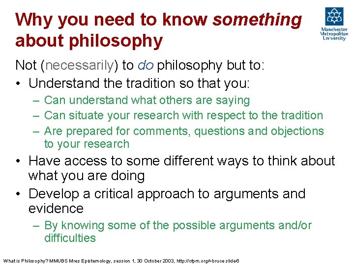 Why you need to know something about philosophy Not (necessarily) to do philosophy but