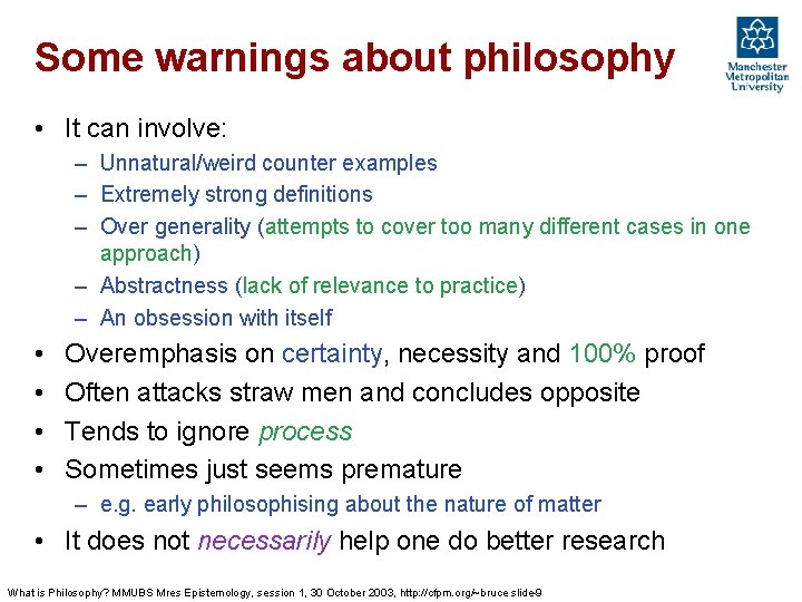 Some warnings about philosophy • It can involve: – Unnatural/weird counter examples – Extremely