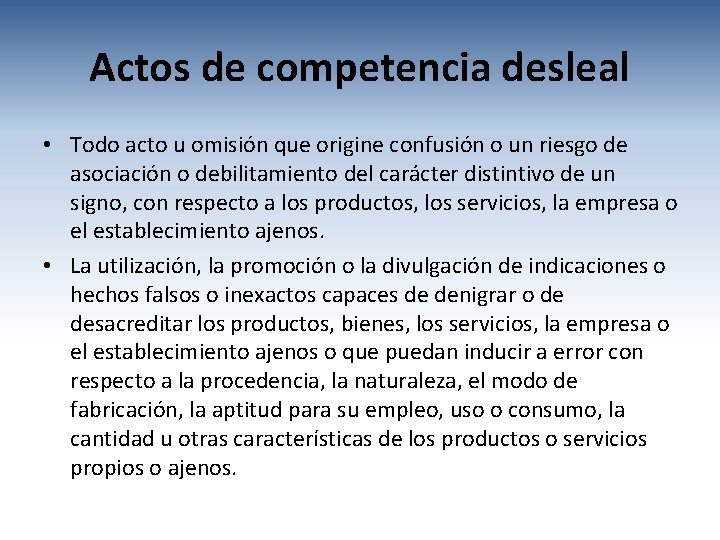 Actos de competencia desleal • Todo acto u omisión que origine confusión o un