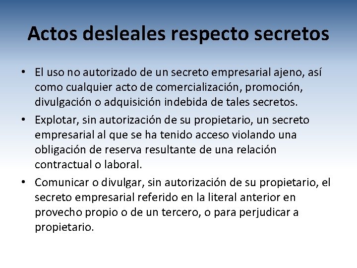 Actos desleales respecto secretos • El uso no autorizado de un secreto empresarial ajeno,