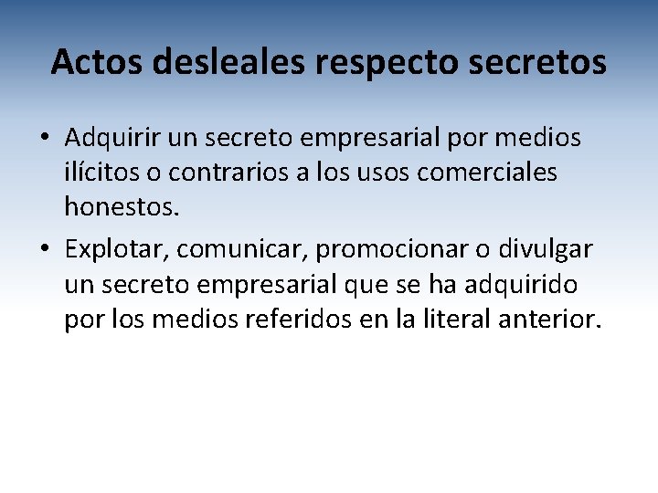 Actos desleales respecto secretos • Adquirir un secreto empresarial por medios ilícitos o contrarios