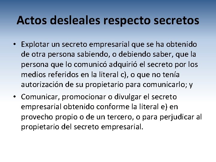 Actos desleales respecto secretos • Explotar un secreto empresarial que se ha obtenido de