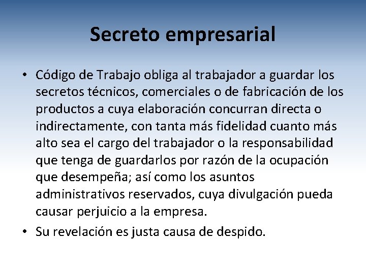 Secreto empresarial • Código de Trabajo obliga al trabajador a guardar los secretos técnicos,