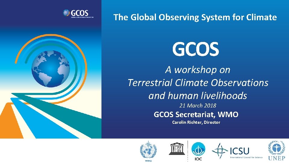 The Global Observing System for Climate GCOS A workshop on Terrestrial Climate Observations and